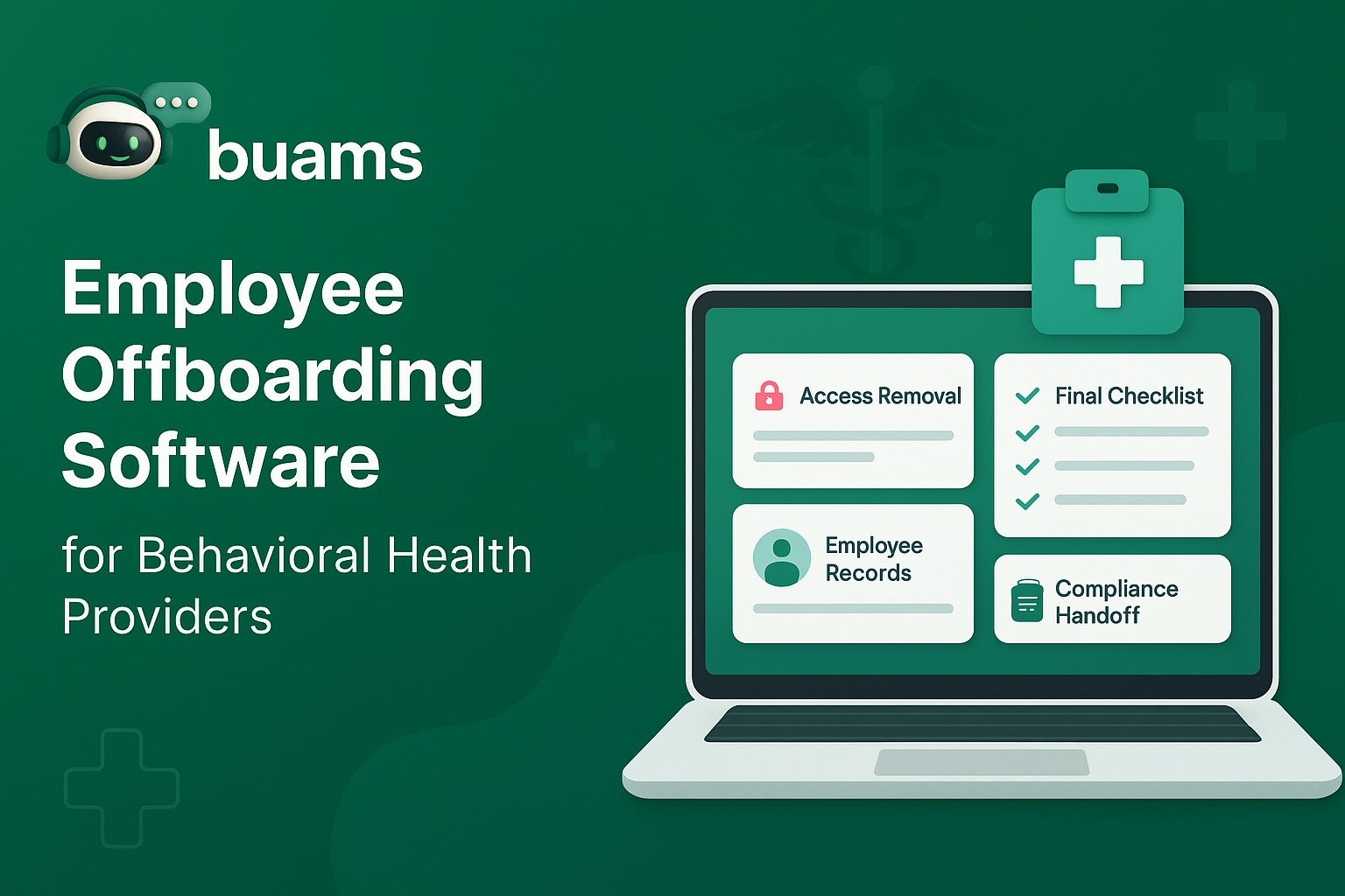 Employee Offboarding Software for Behavioral Health Providers: How to Protect Access, Records, and Compliance During Staff Exits