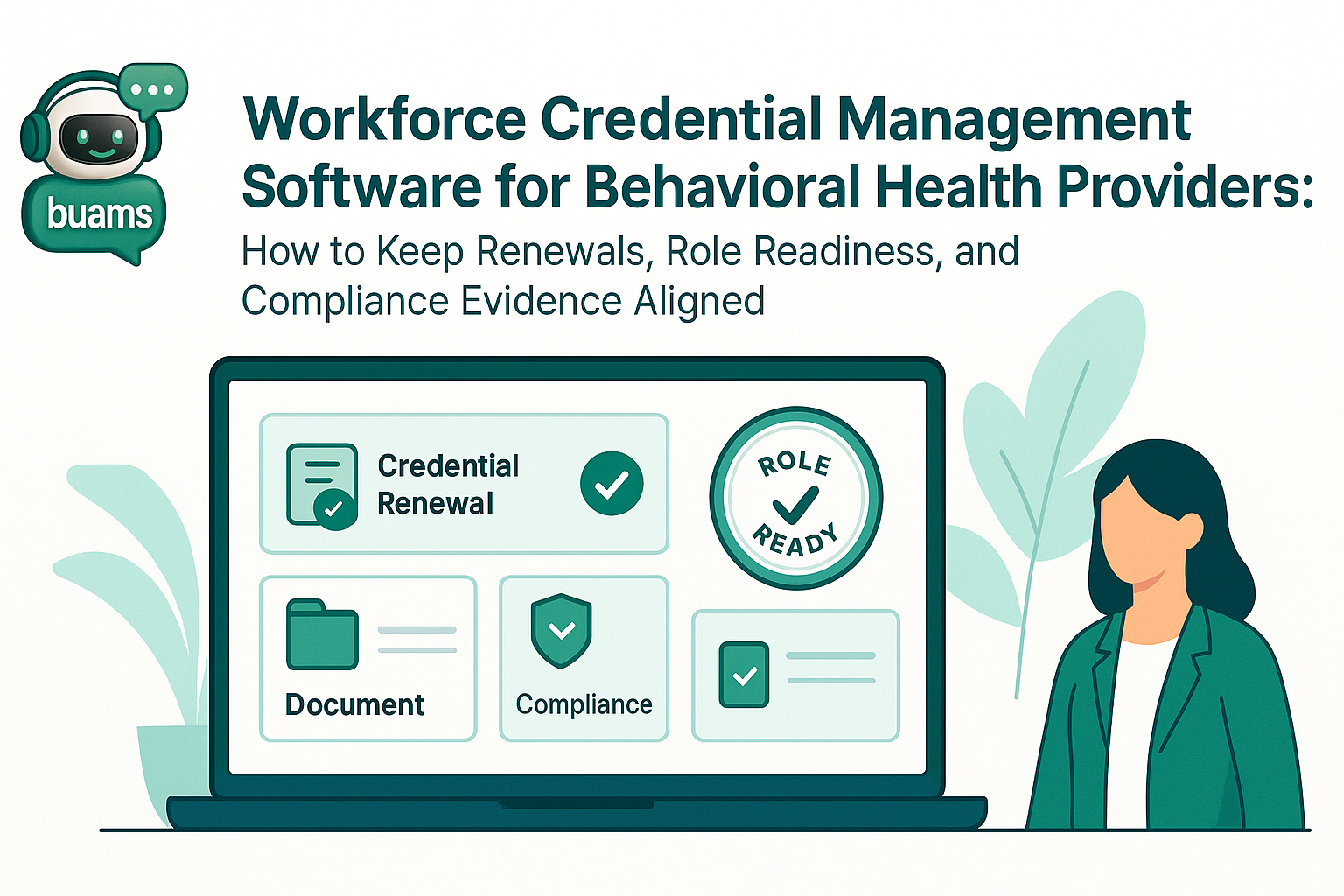 Workforce Credential Management Software for Behavioral Health Providers: How to Keep Renewals, Role Readiness, and Compliance Evidence Aligned